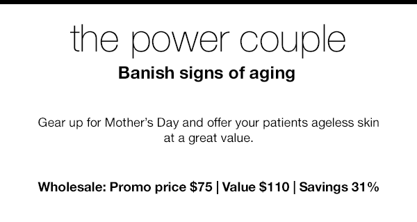 The power couple. Banish signs of aging.