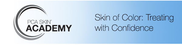 PCA SKIN ACADEMY - Skin of Color: Treating with Confidence