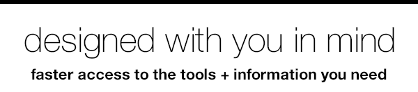 Designed with you in mind. Shop quicker and easier.