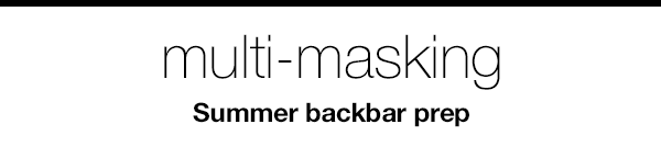 multi-masking - Summer backup prep